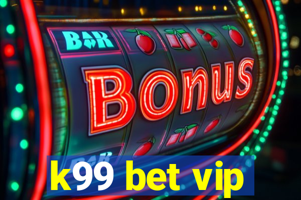 k99 bet vip